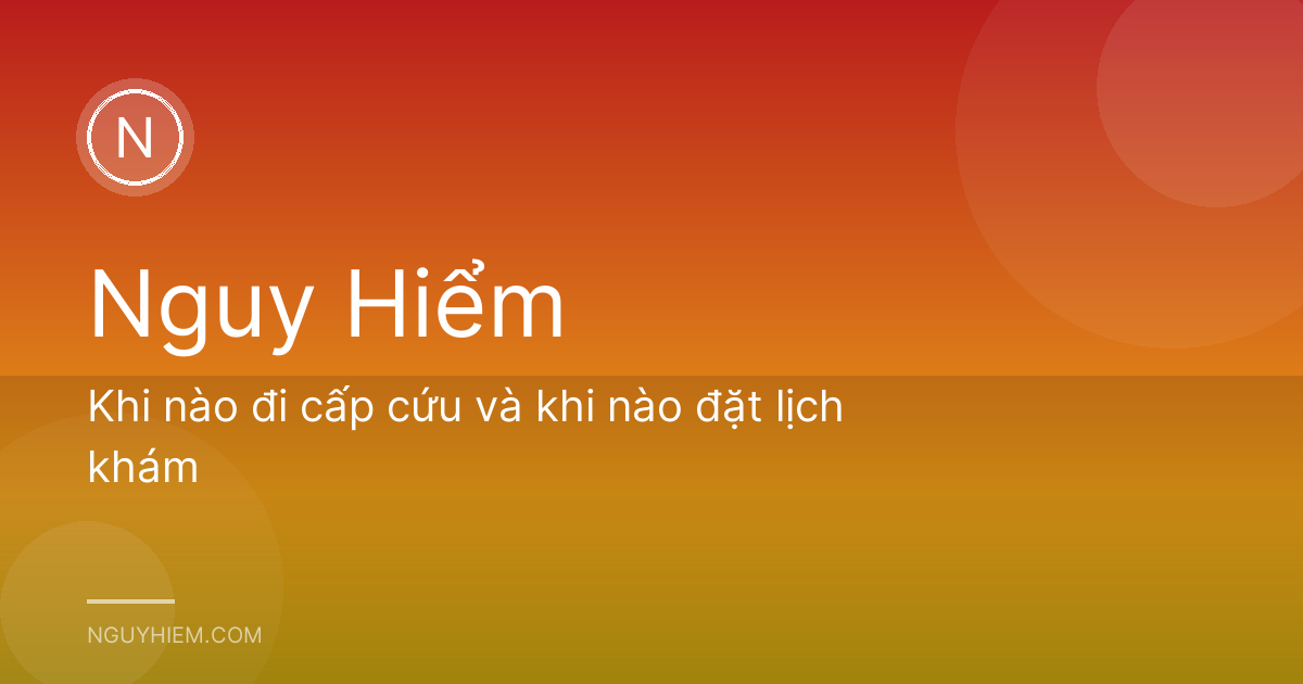 Khi nào đi cấp cứu và khi nào đặt lịch khám