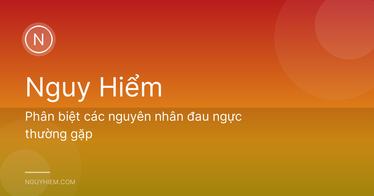 Phân biệt các nguyên nhân đau ngực thường gặp